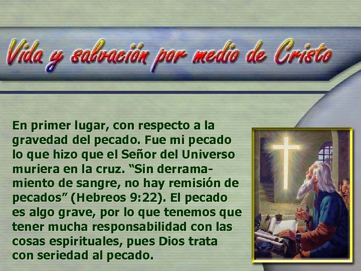 En primer lugar, con respecto a la gravedad del pecado. Fue mi pecado lo