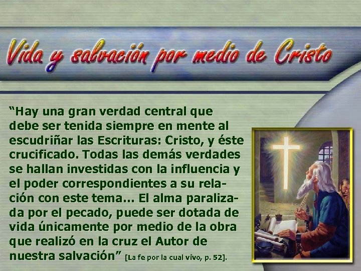 “Hay una gran verdad central que debe ser tenida siempre en mente al escudriñar