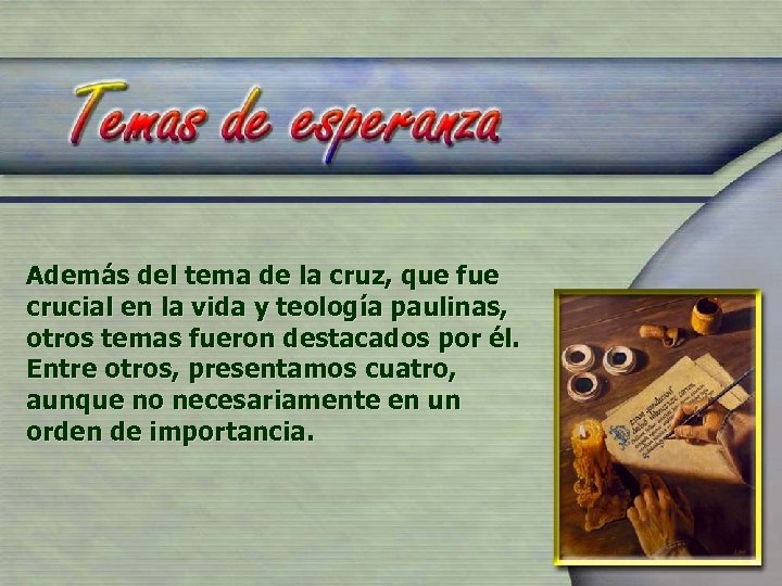 Además del tema de la cruz, que fue crucial en la vida y teología