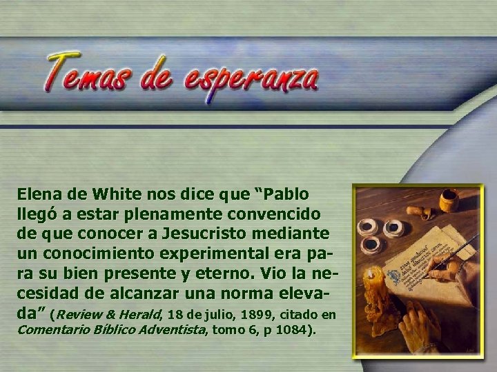 Elena de White nos dice que “Pablo llegó a estar plenamente convencido de que
