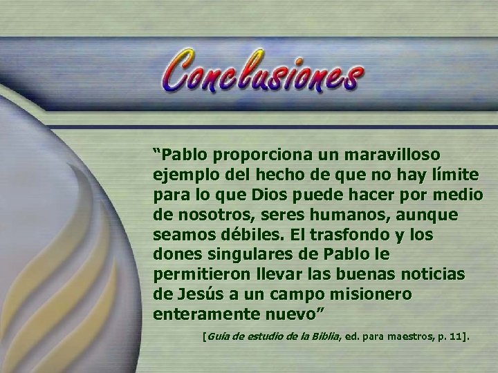 “Pablo proporciona un maravilloso ejemplo del hecho de que no hay límite para lo