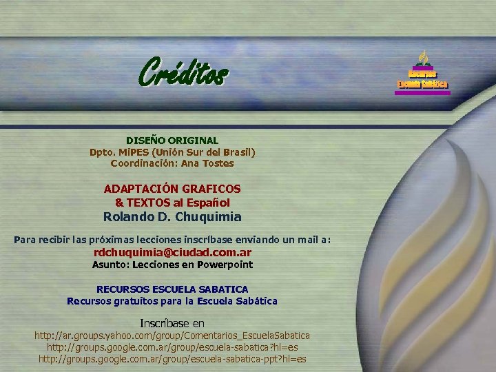 Créditos DISEÑO ORIGINAL Dpto. Mi. PES (Unión Sur del Brasil) Coordinación: Ana Tostes ADAPTACIÓN