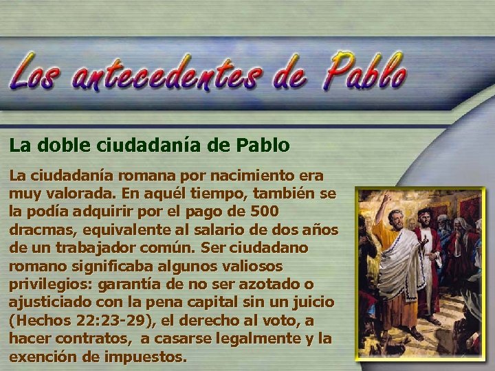 La doble ciudadanía de Pablo La ciudadanía romana por nacimiento era muy valorada. En