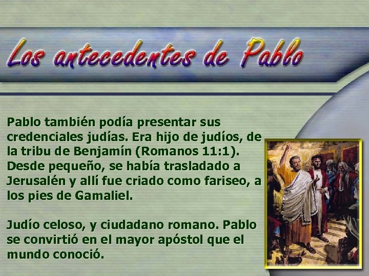 Pablo también podía presentar sus credenciales judías. Era hijo de judíos, de la tribu