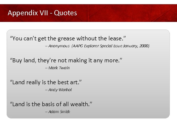 Appendix VII - Quotes “You can’t get the grease without the lease. ” –