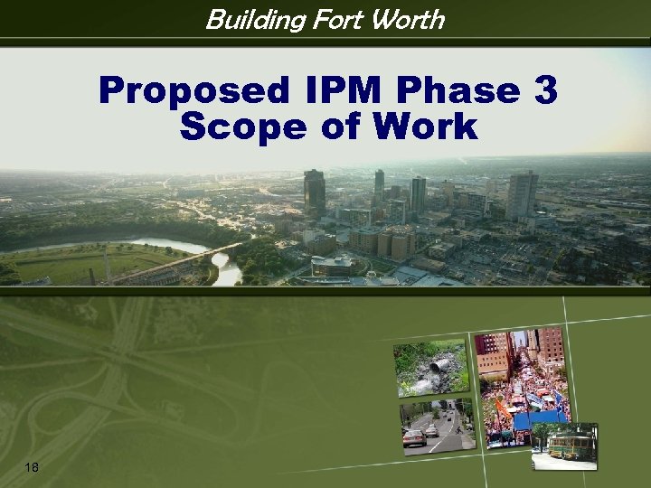 Building Fort Worth IPM Proposed IPM Phase 3 Scope of Work 18 