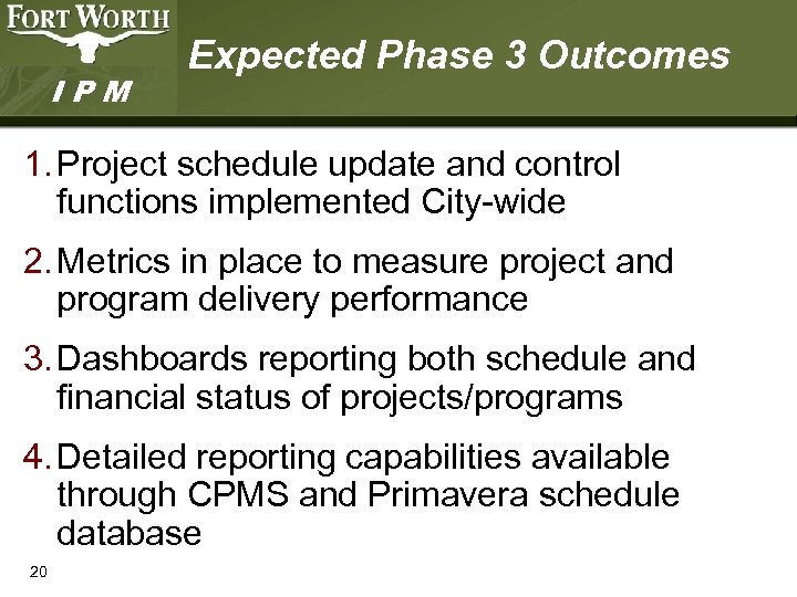 IPM Expected Phase 3 Outcomes 1. Project schedule update and control functions implemented City-wide