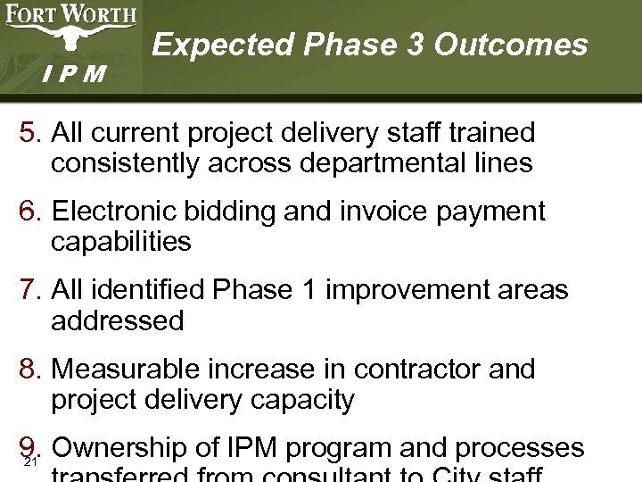 IPM Expected Phase 3 Outcomes 5. All current project delivery staff trained consistently across