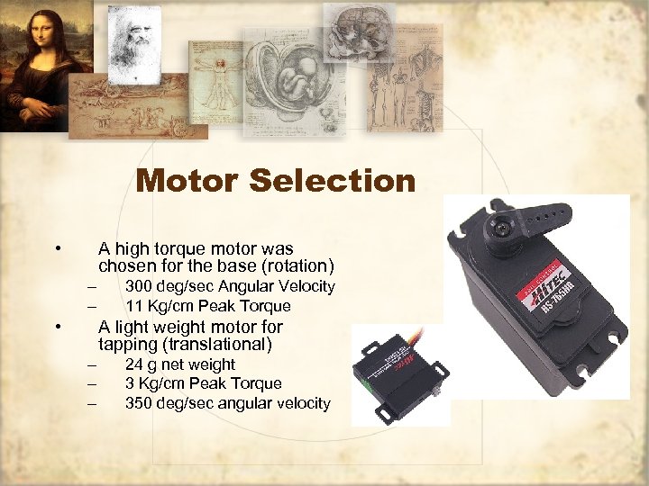 Motor Selection • A high torque motor was chosen for the base (rotation) –
