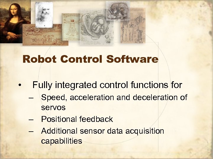Robot Control Software • Fully integrated control functions for – Speed, acceleration and deceleration