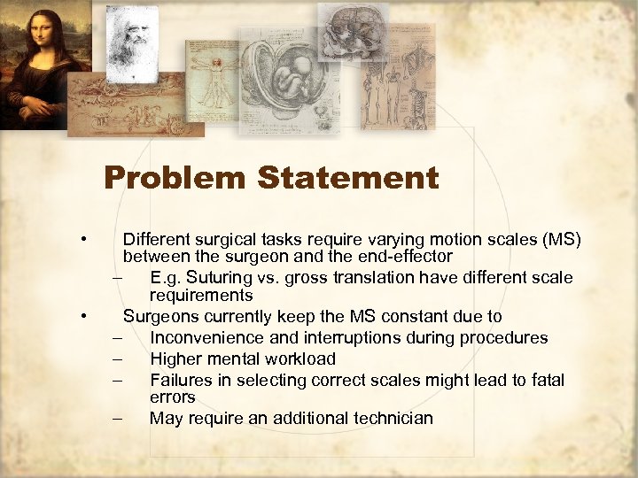 Problem Statement • • Different surgical tasks require varying motion scales (MS) between the