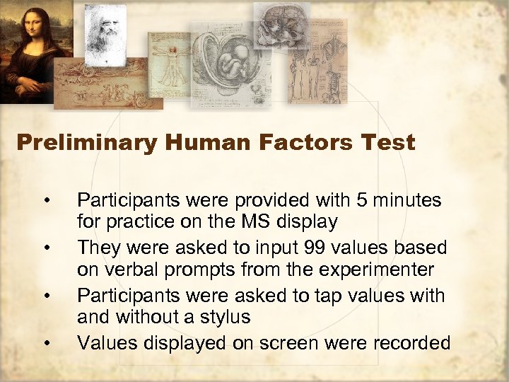 Preliminary Human Factors Test • • Participants were provided with 5 minutes for practice