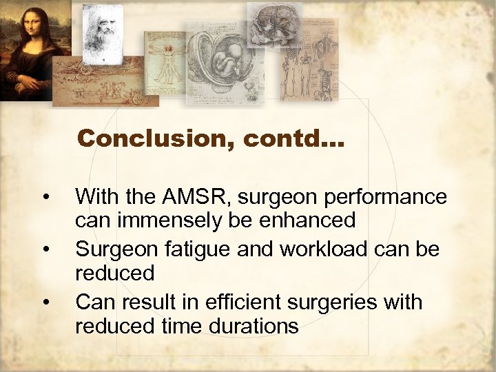 Conclusion, contd… • • • With the AMSR, surgeon performance can immensely be enhanced