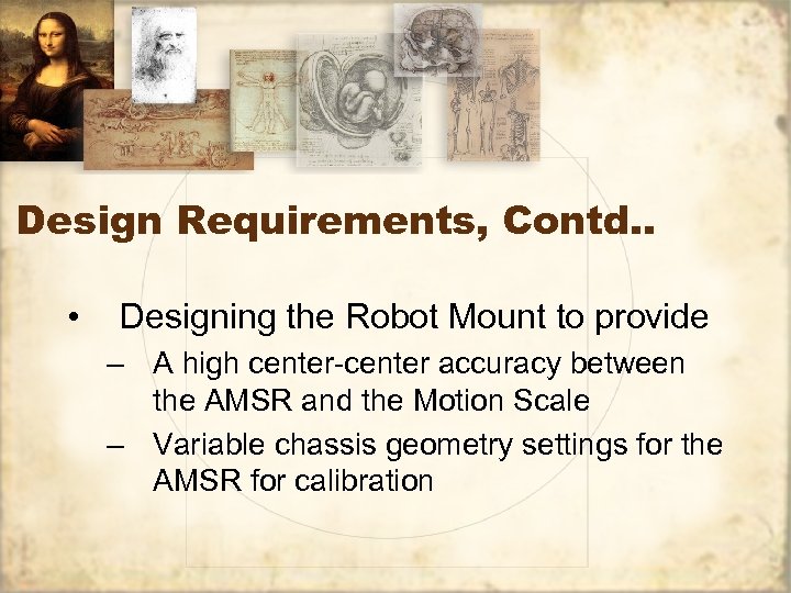 Design Requirements, Contd. . • Designing the Robot Mount to provide – A high
