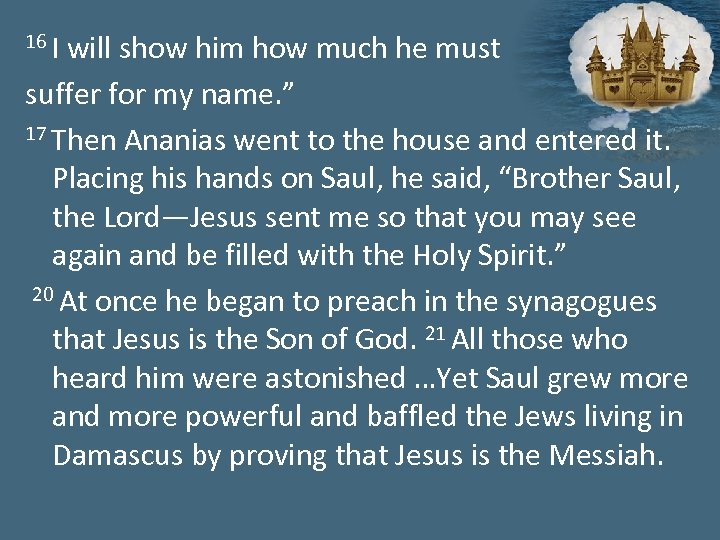 16 I will show him how much he must suffer for my name. ”