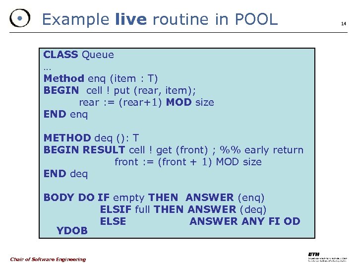 Example live routine in POOL CLASS Queue … Method enq (item : T) BEGIN