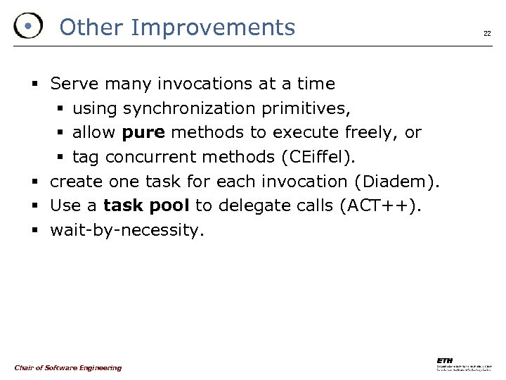 Other Improvements § Serve many invocations at a time § using synchronization primitives, §