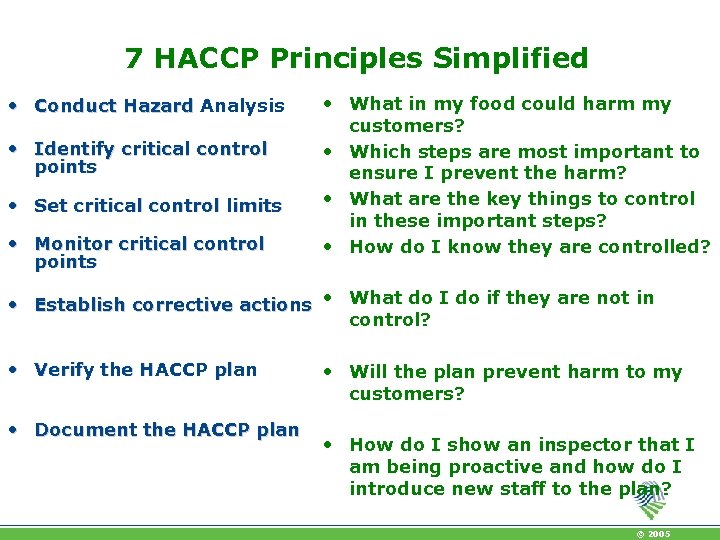 7 HACCP Principles Simplified • Conduct Hazard Analysis • Identify critical control points •