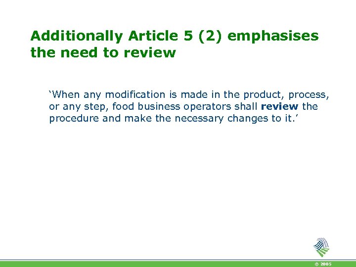 Additionally Article 5 (2) emphasises the need to review ‘When any modification is made