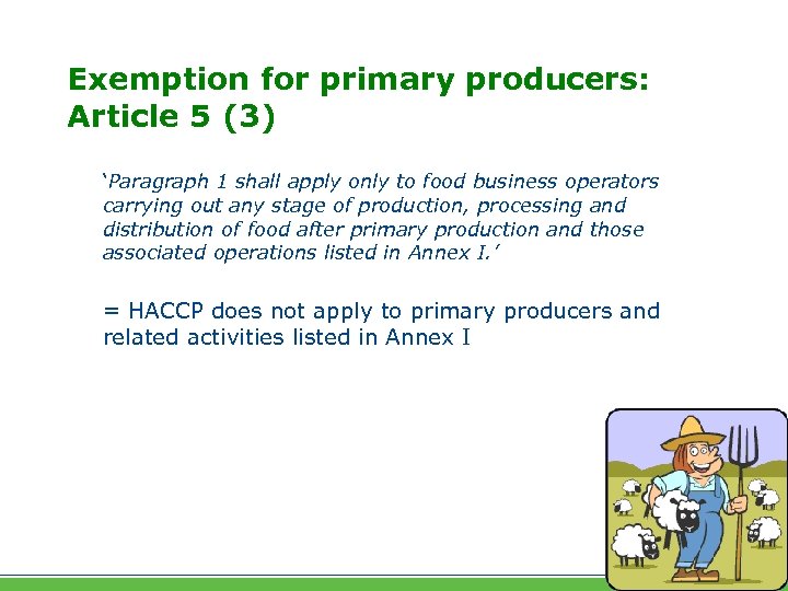 Exemption for primary producers: Article 5 (3) ‘Paragraph 1 shall apply only to food