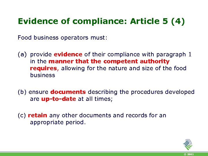 Evidence of compliance: Article 5 (4) Food business operators must: (a) provide evidence of