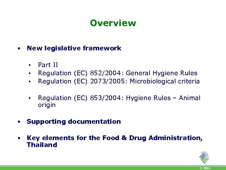 Overview • New legislative framework • • • Part II Regulation (EC) 852/2004: General