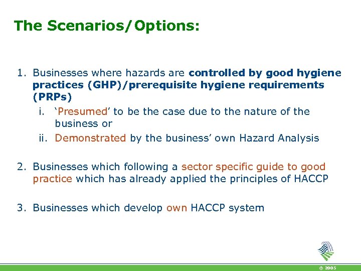 The Scenarios/Options: 1. Businesses where hazards are controlled by good hygiene practices (GHP)/prerequisite hygiene