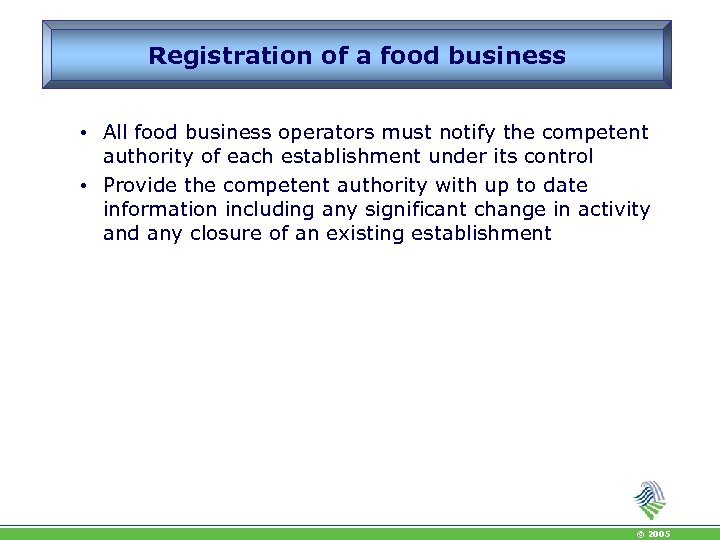 Registration of a food business • All food business operators must notify the competent