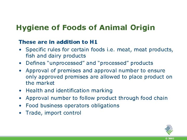 Hygiene of Foods of Animal Origin These are in addition to H 1 •