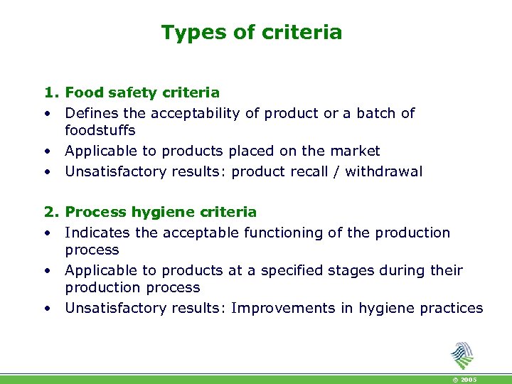 Types of criteria 1. Food safety criteria • Defines the acceptability of product or