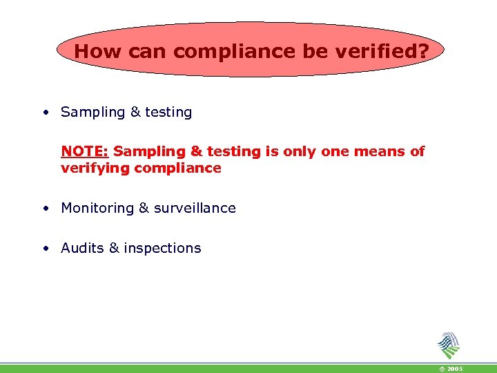 How can compliance be verified? • Sampling & testing NOTE: Sampling & testing is