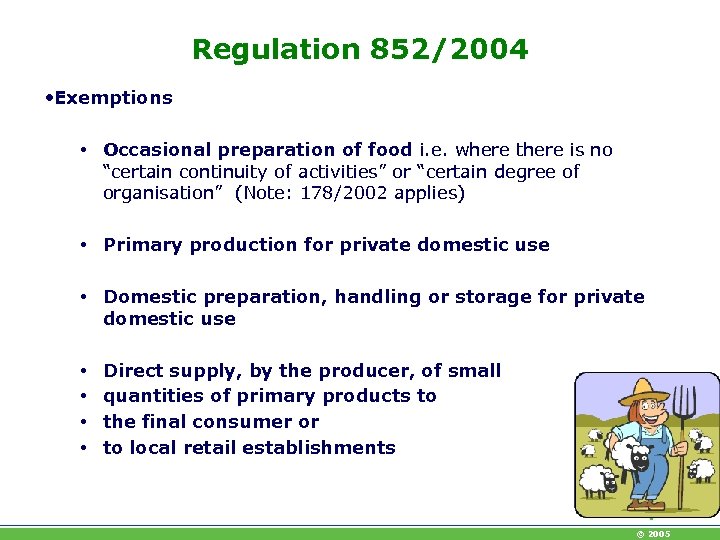 Regulation 852/2004 • Exemptions • Occasional preparation of food i. e. where there is