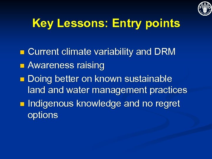 Key Lessons: Entry points Current climate variability and DRM n Awareness raising n Doing