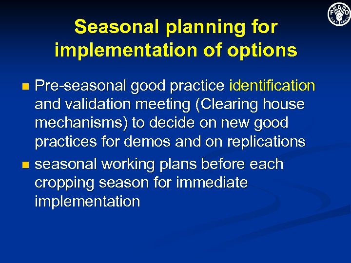 Seasonal planning for implementation of options Pre-seasonal good practice identification and validation meeting (Clearing
