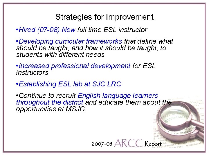 Strategies for Improvement • Hired (07 -08) New full time ESL instructor • Developing