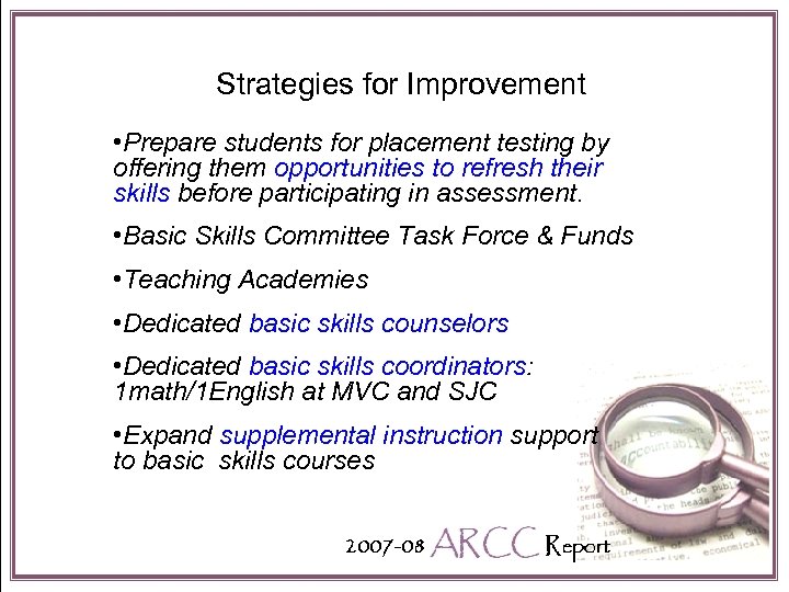 Strategies for Improvement • Prepare students for placement testing by offering them opportunities to