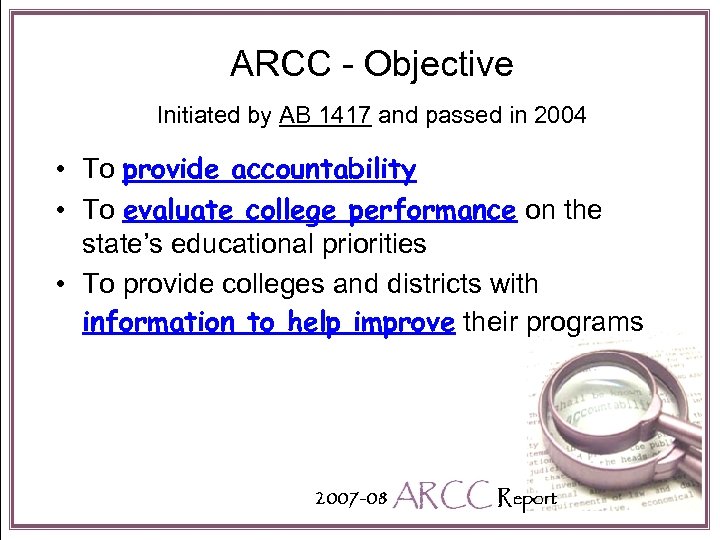 ARCC - Objective Initiated by AB 1417 and passed in 2004 • To provide