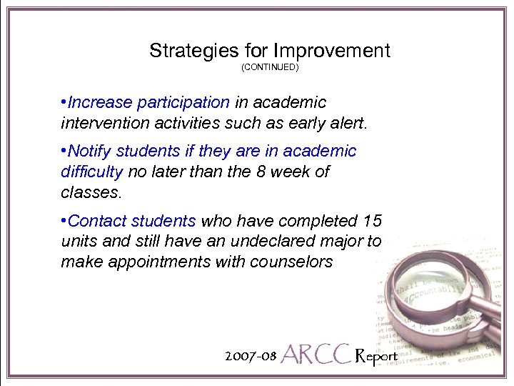 Strategies for Improvement (CONTINUED) • Increase participation in academic intervention activities such as early