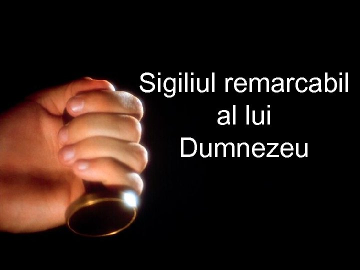 Sigiliul remarcabil al lui Dumnezeu 