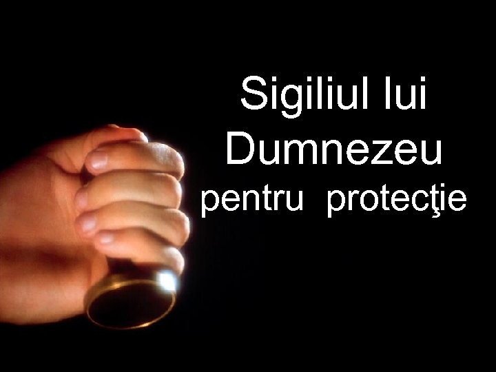 Sigiliul lui Dumnezeu pentru protecţie 