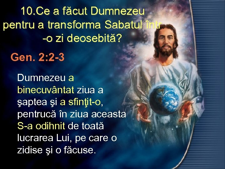 10. Ce a făcut Dumnezeu pentru a transforma Sabatul într -o zi deosebită? Gen.