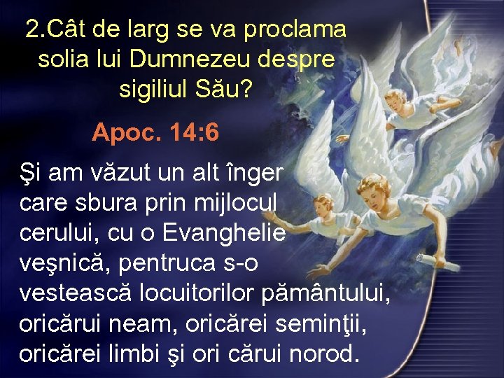 2. Cât de larg se va proclama solia lui Dumnezeu despre sigiliul Său? Apoc.