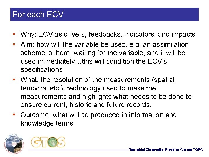 For each ECV • Why: ECV as drivers, feedbacks, indicators, and impacts • Aim: