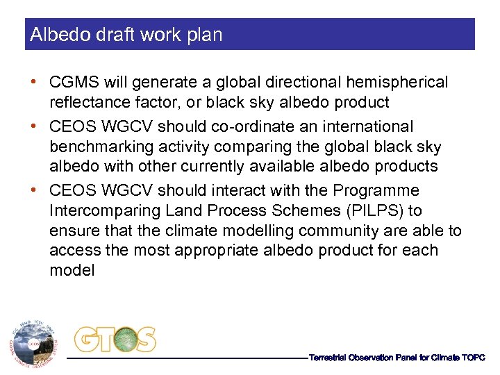 Albedo draft work plan • CGMS will generate a global directional hemispherical reflectance factor,