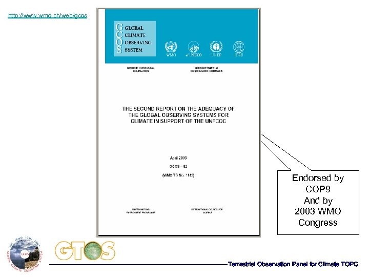http: //www. wmo. ch/web/gcos. Endorsed by COP 9 And by 2003 WMO Congress Terrestrial