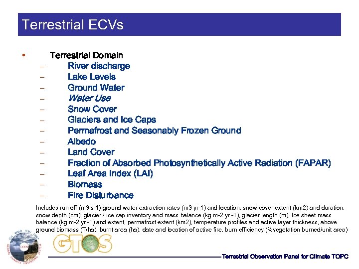 Terrestrial ECVs • Terrestrial Domain – River discharge – Lake Levels – Ground Water