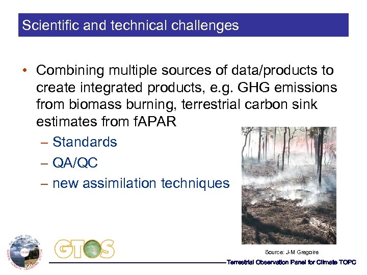 Scientific and technical challenges • Combining multiple sources of data/products to create integrated products,