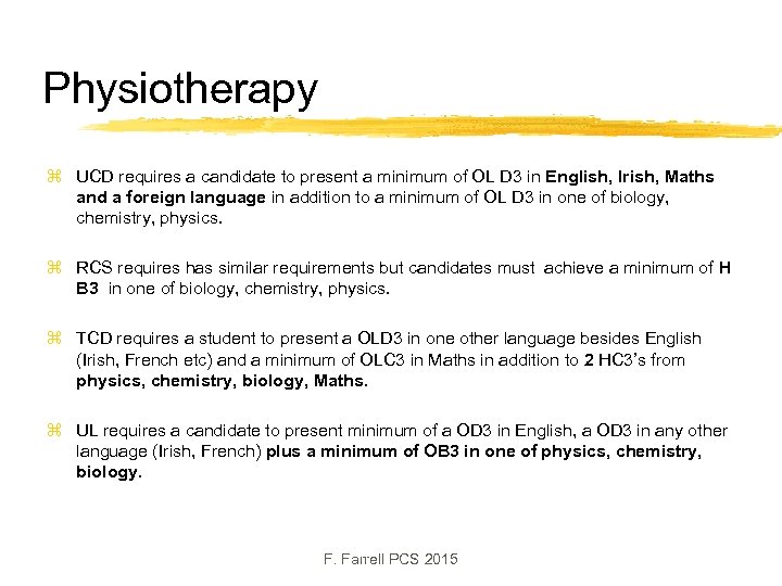 Physiotherapy z UCD requires a candidate to present a minimum of OL D 3