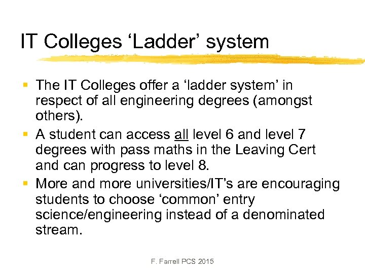 IT Colleges ‘Ladder’ system § The IT Colleges offer a ‘ladder system’ in respect