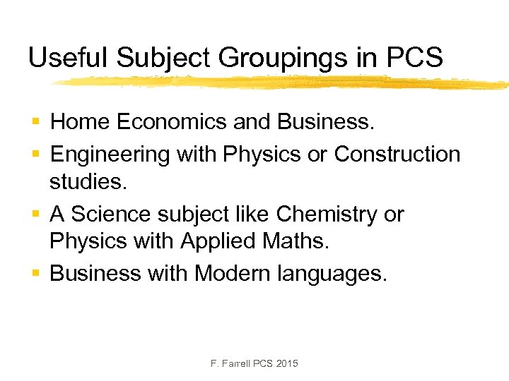 Useful Subject Groupings in PCS § Home Economics and Business. § Engineering with Physics